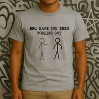 Funny Stick Figure Gym Jokes Bro Have You Been Working Out T-Shirt thumb 3