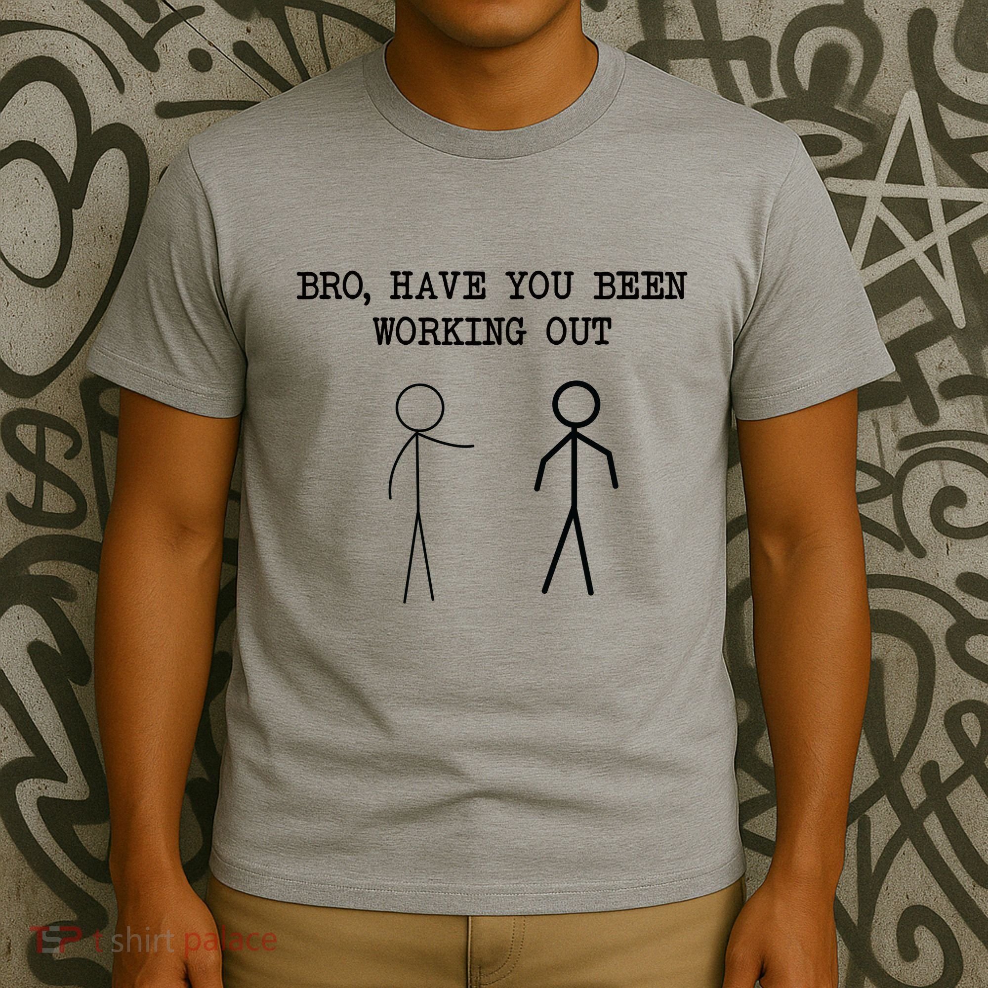 Funny Stick Figure Gym Jokes Bro Have You Been Working Out T-Shirt
