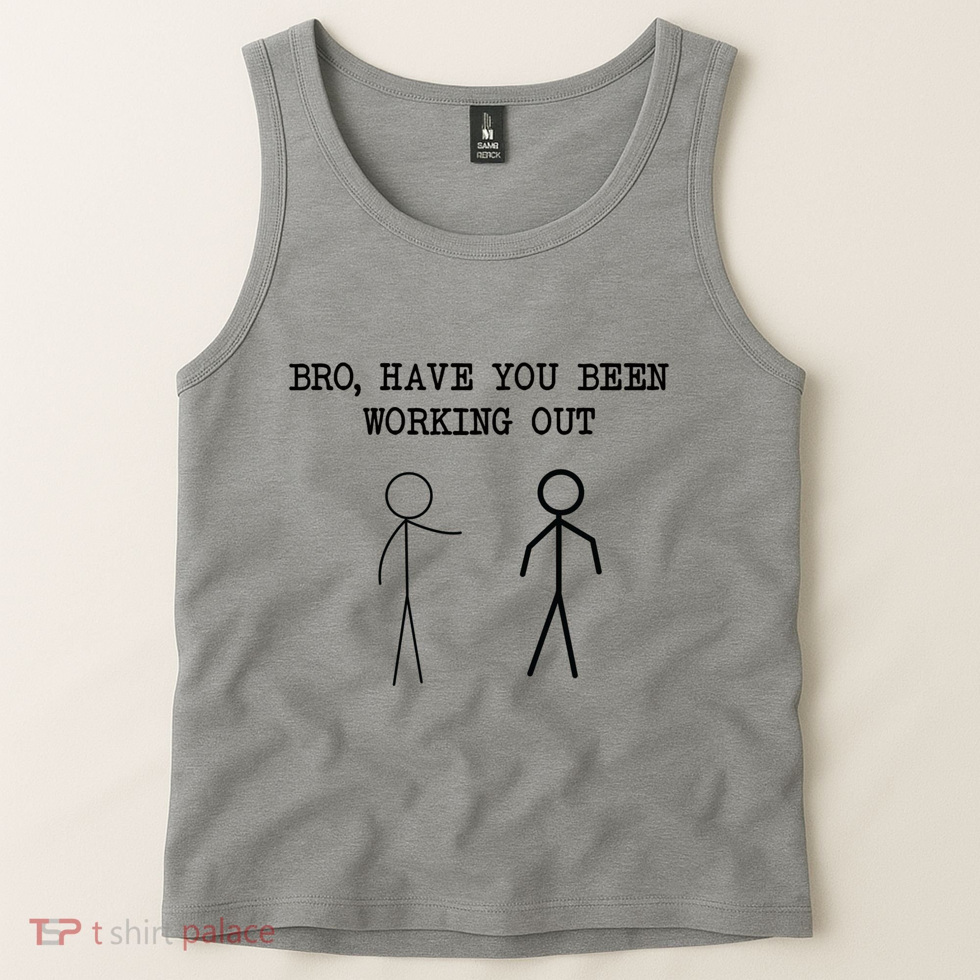 Funny Stick Figure Gym Jokes Bro Have You Been Working Out Tank Top