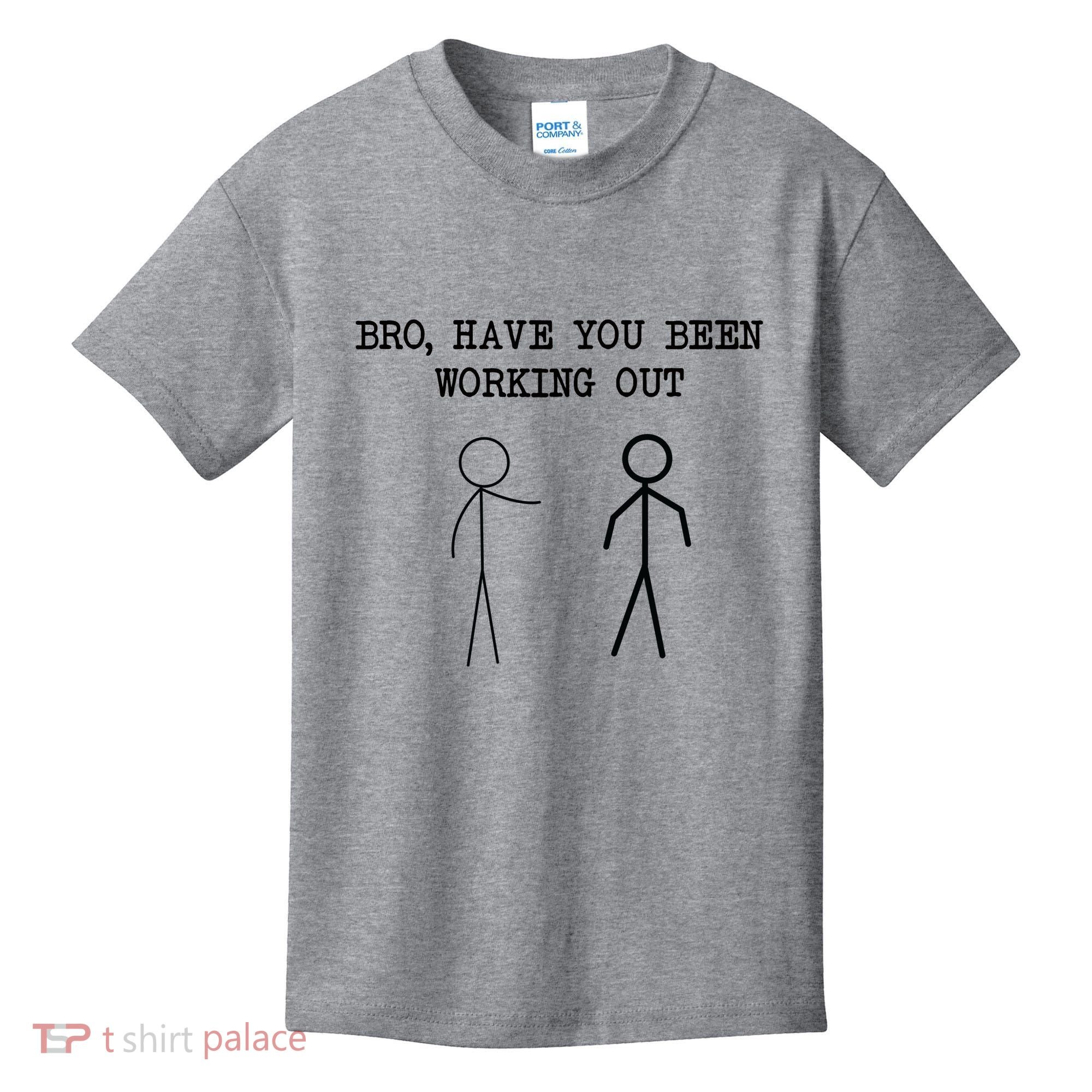 Funny Stick Figure Gym Jokes Bro Have You Been Working Out Kids T-Shirt