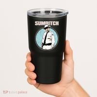 Funny Sumbitch 70's Movie Quote Tumbler thumb 2
