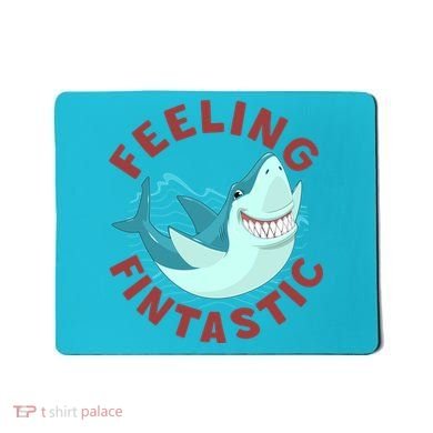 Funny Shark Feeling Fintastic Shark Week Fan Mousepad