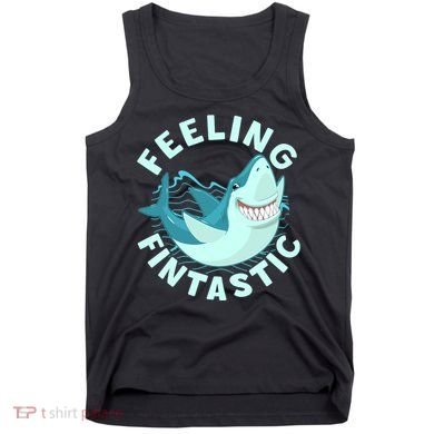 Funny Shark Feeling Fintastic Shark Week Fan Tank Top