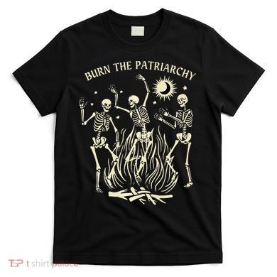 Feminist Skeleton Fun Burn Patriarchy Halloween Rights T-Shirt