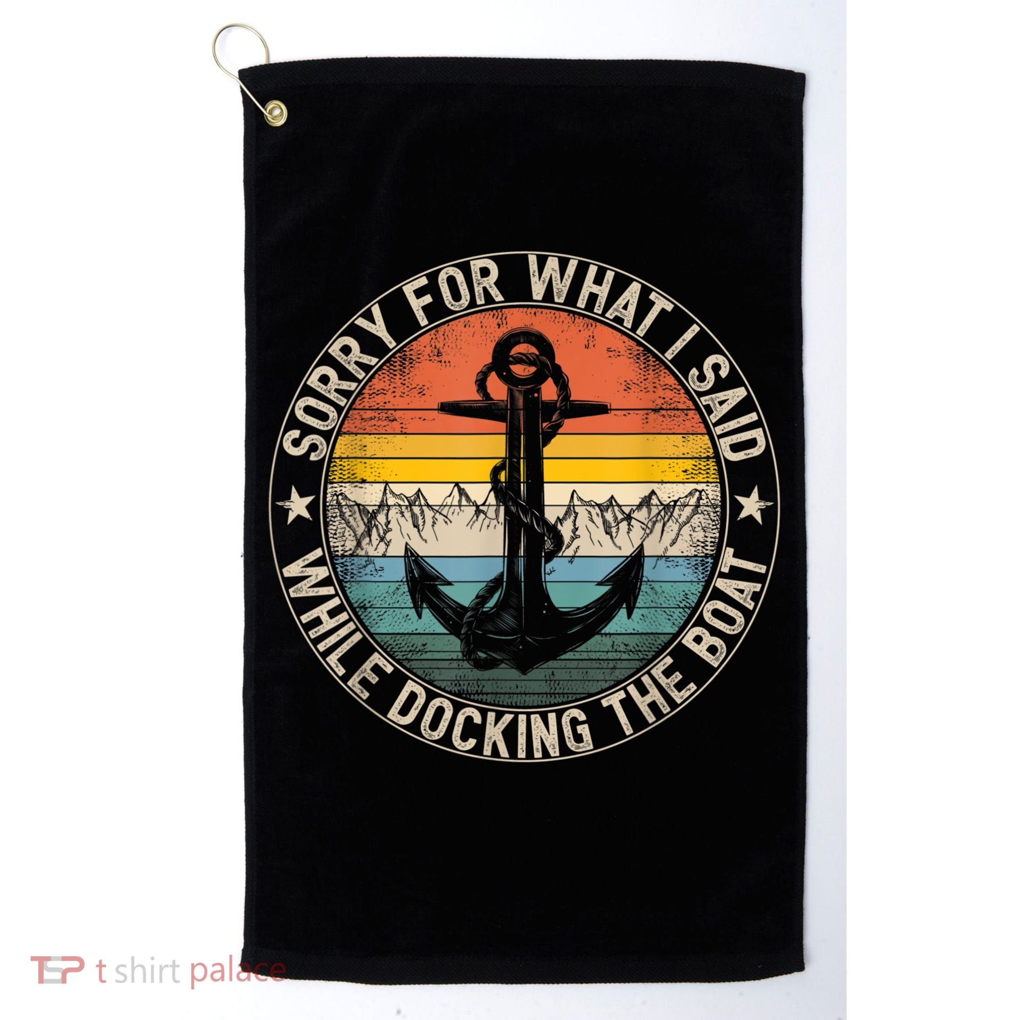 Funny Sorry For What I Said While Docking The Boat Golf Towel