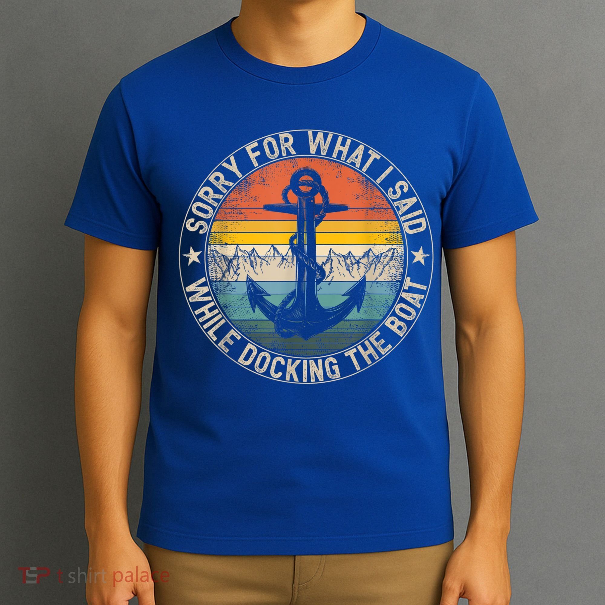 Funny Sorry For What I Said While Docking The Boat T-Shirt