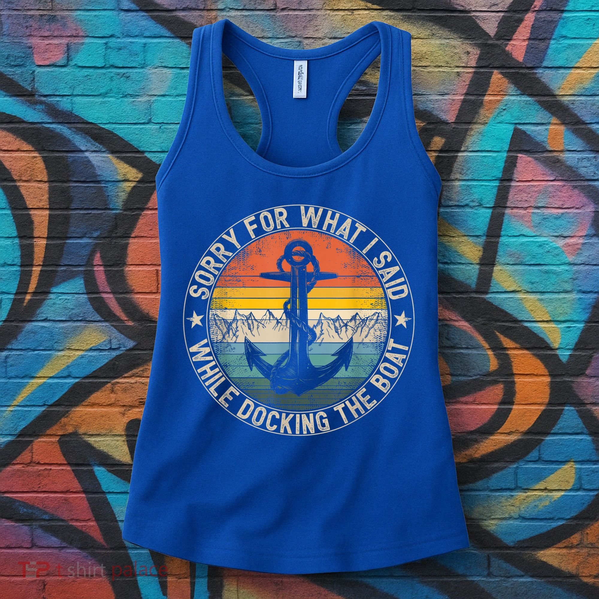 Funny Sorry For What I Said While Docking The Boat Women's Tank Top