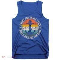 Funny Sorry For What I Said While Docking The Boat Tank Top thumb 0