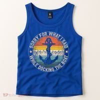 Funny Sorry For What I Said While Docking The Boat Tank Top thumb 2