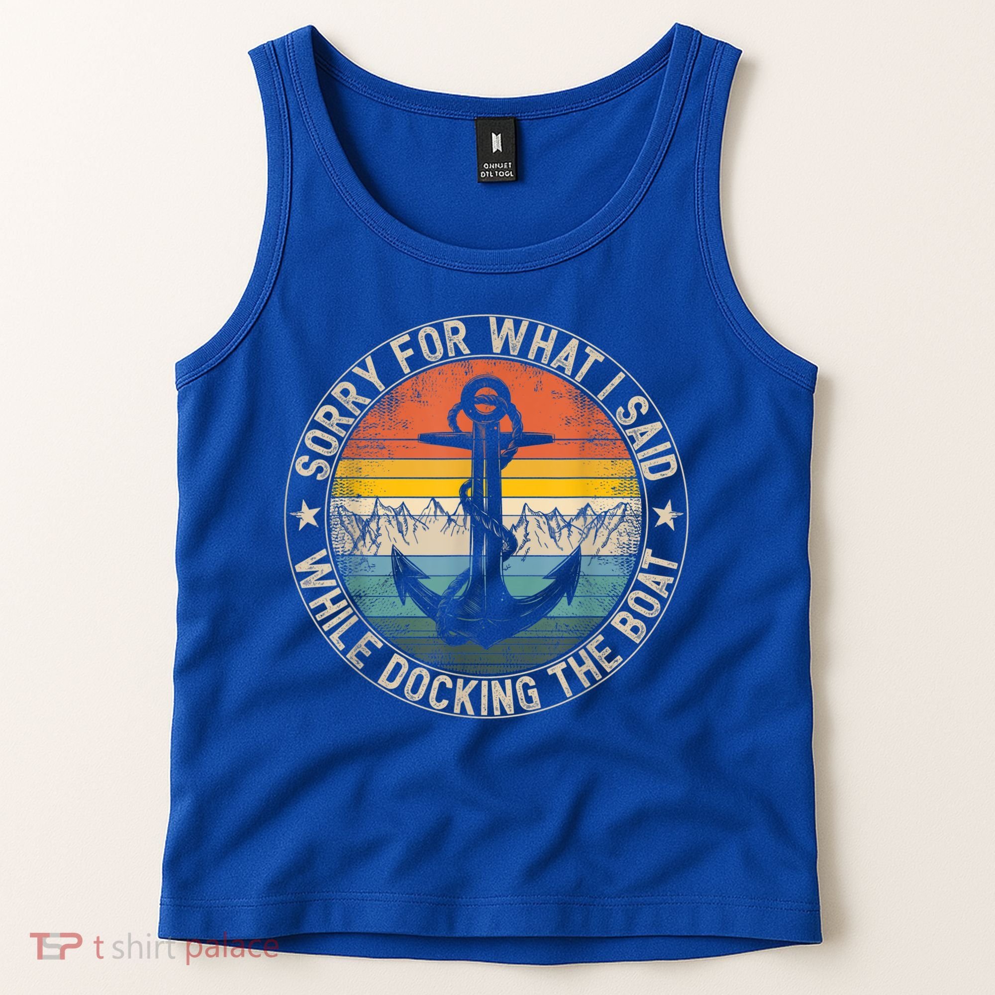 Funny Sorry For What I Said While Docking The Boat Tank Top