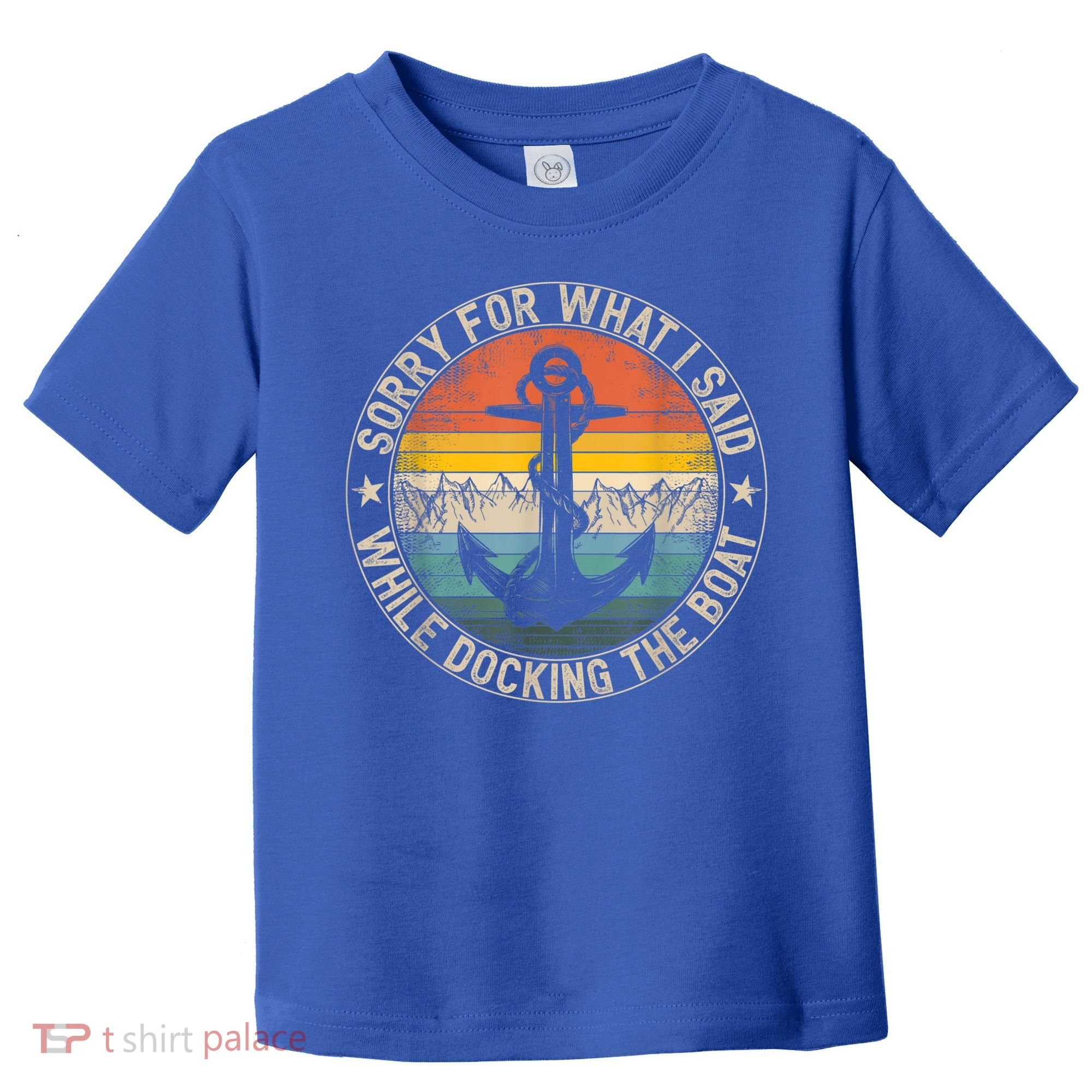 Funny Sorry For What I Said While Docking The Boat Toddler T-Shirt