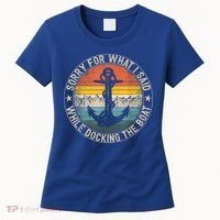 Funny Sorry For What I Said While Docking The Boat Women's T-Shirt thumb 0