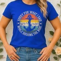 Funny Sorry For What I Said While Docking The Boat Women's T-Shirt thumb 2