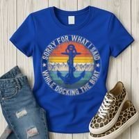 Funny Sorry For What I Said While Docking The Boat Women's T-Shirt thumb 3