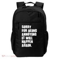 Funny Sorry For Being Annoying It Will Happen Again Backpack thumb 0
