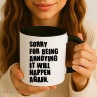 Funny Sorry For Being Annoying It Will Happen Again Coffee Mug thumb 3