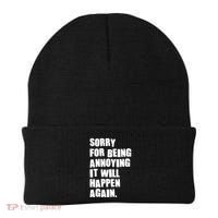 Funny Sorry For Being Annoying It Will Happen Again Beanie thumb 0