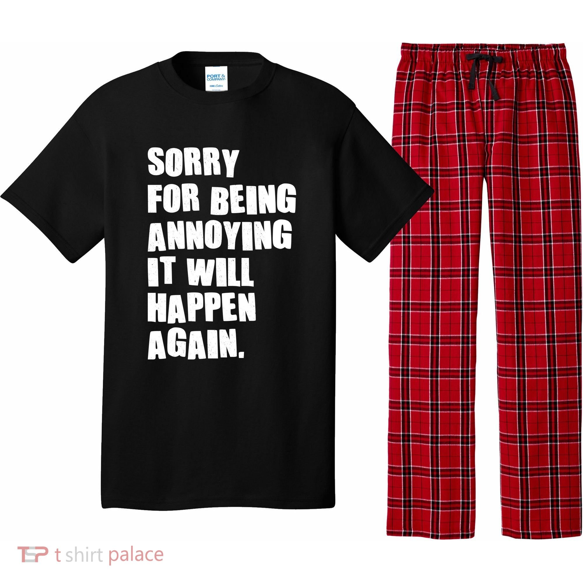Funny Sorry For Being Annoying It Will Happen Again Pajama Set