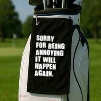 Funny Sorry For Being Annoying It Will Happen Again Golf Towel thumb 2