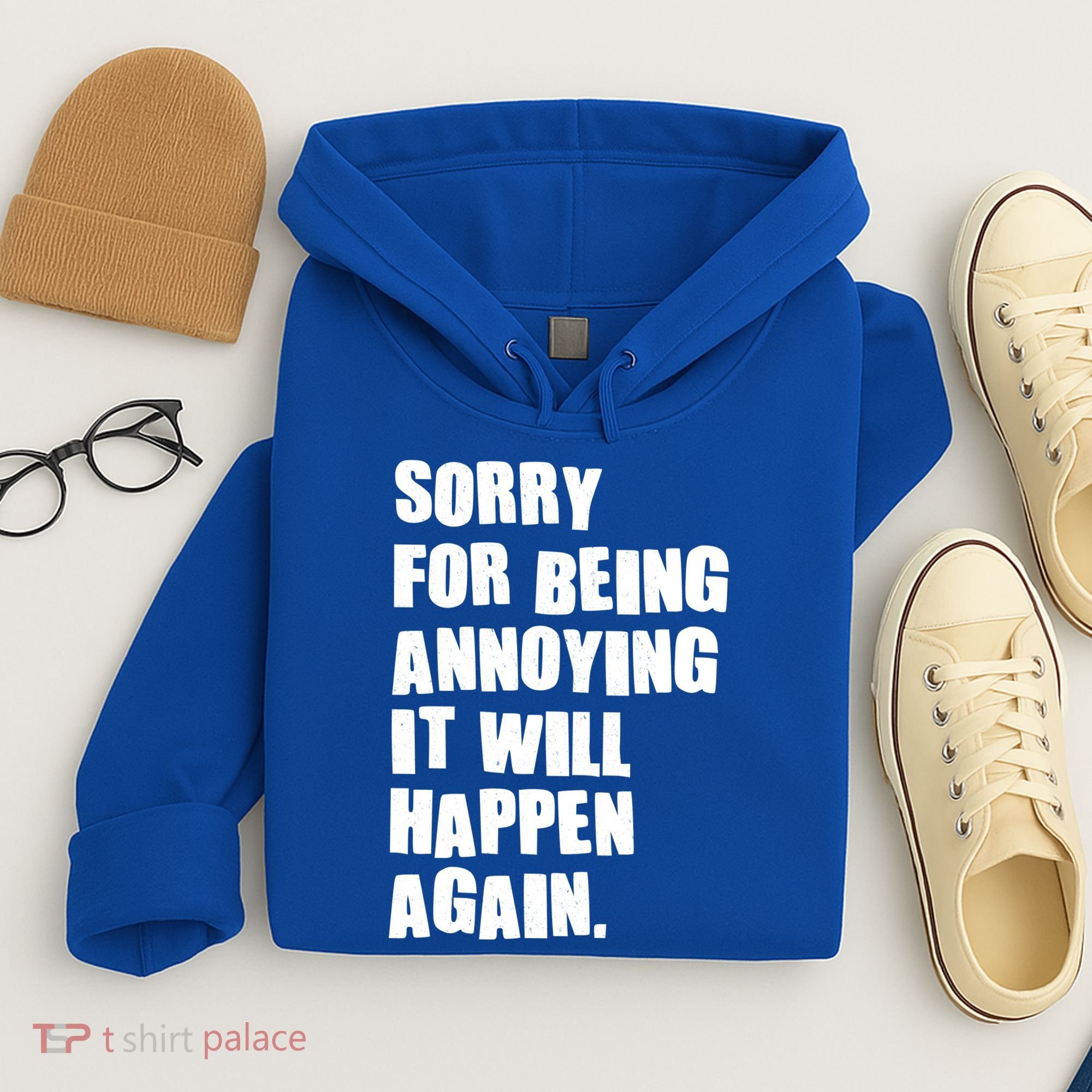 Funny Sorry For Being Annoying It Will Happen Again Hoodie