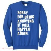 Funny Sorry For Being Annoying It Will Happen Again Sweatshirt thumb 0