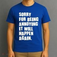Funny Sorry For Being Annoying It Will Happen Again T-Shirt thumb 3