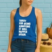 Funny Sorry For Being Annoying It Will Happen Again Women's Tank Top thumb 2