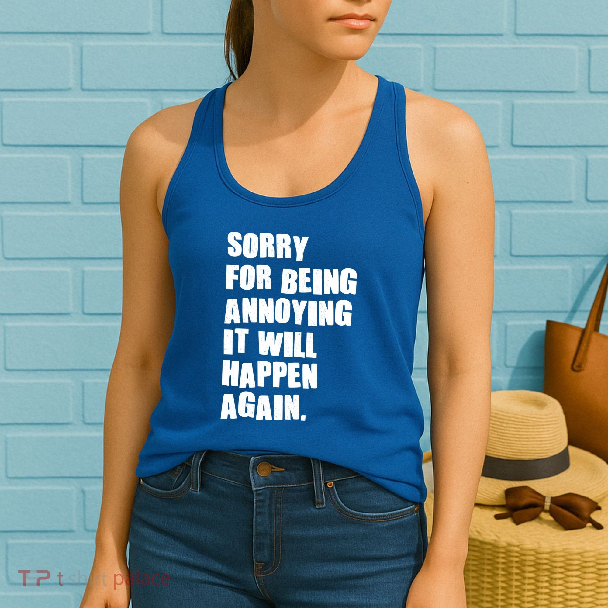 Funny Sorry For Being Annoying It Will Happen Again Women's Tank Top