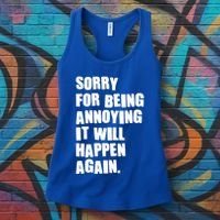 Funny Sorry For Being Annoying It Will Happen Again Women's Tank Top thumb 3