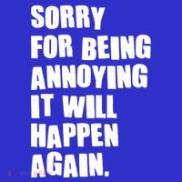 Funny Sorry For Being Annoying It Will Happen Again Women's Tank Top thumb 5