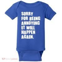 Funny Sorry For Being Annoying It Will Happen Again Baby Bodysuit thumb 0