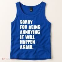 Funny Sorry For Being Annoying It Will Happen Again Tank Top thumb 2