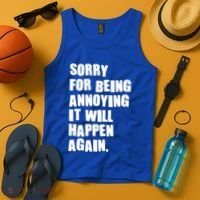 Funny Sorry For Being Annoying It Will Happen Again Tank Top thumb 4