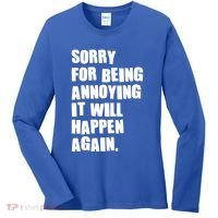Funny Sorry For Being Annoying It Will Happen Again Women's Long Sleeve Shirt thumb 0