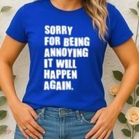 Funny Sorry For Being Annoying It Will Happen Again Women's T-Shirt thumb 2