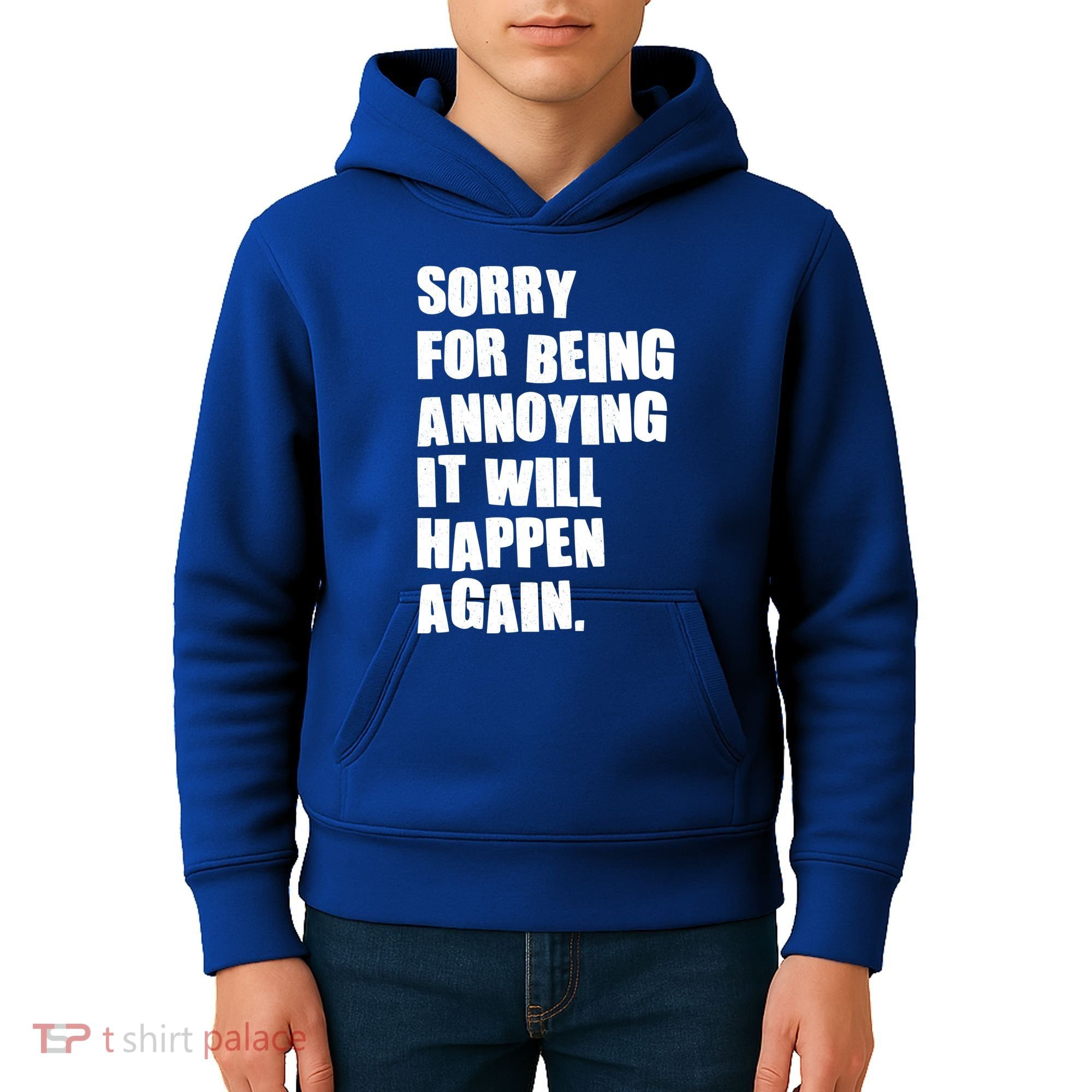 Funny Sorry For Being Annoying It Will Happen Again Kids Hoodie