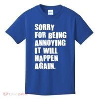 Funny Sorry For Being Annoying It Will Happen Again Kids T-Shirt thumb 0