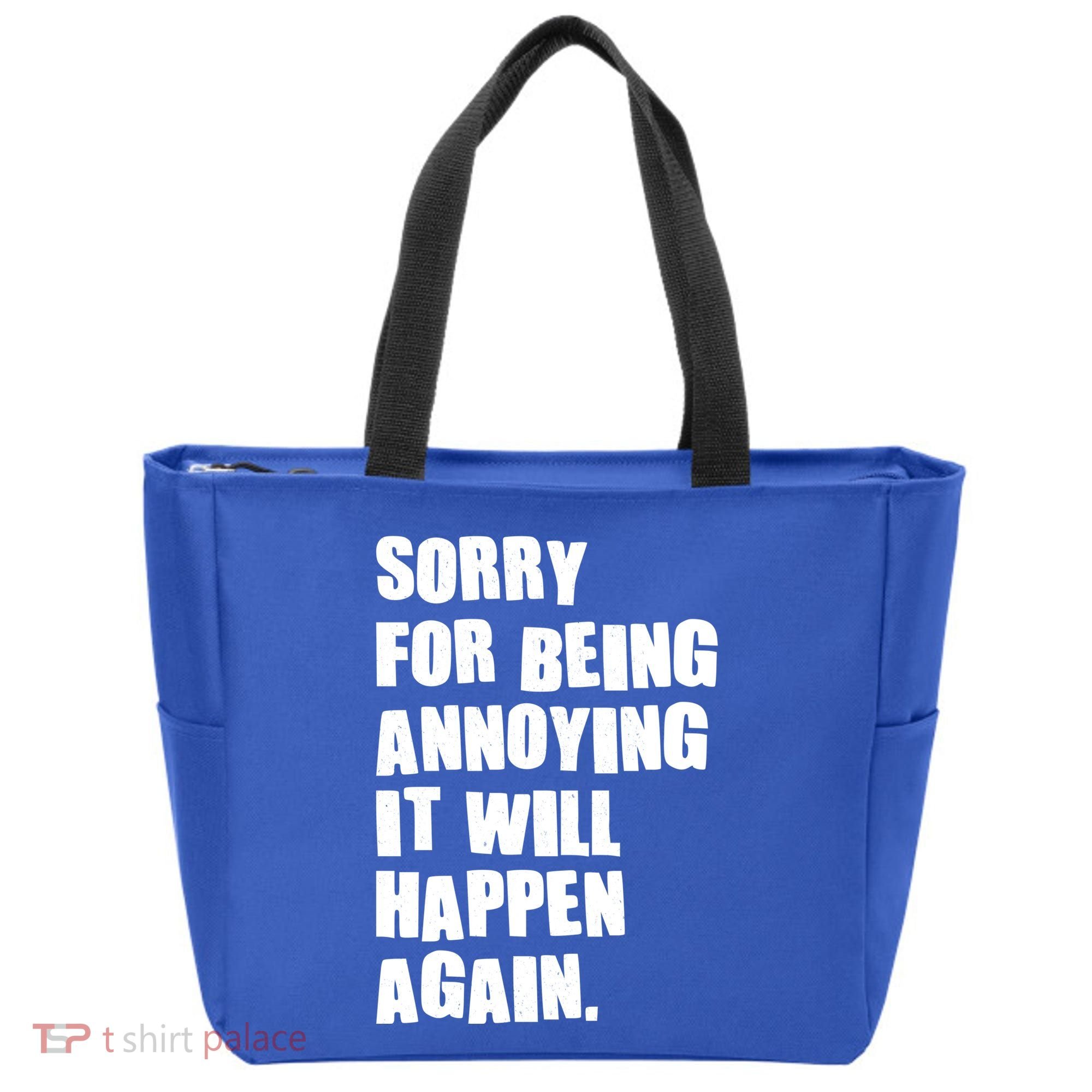 Funny Sorry For Being Annoying It Will Happen Again Tote Bag