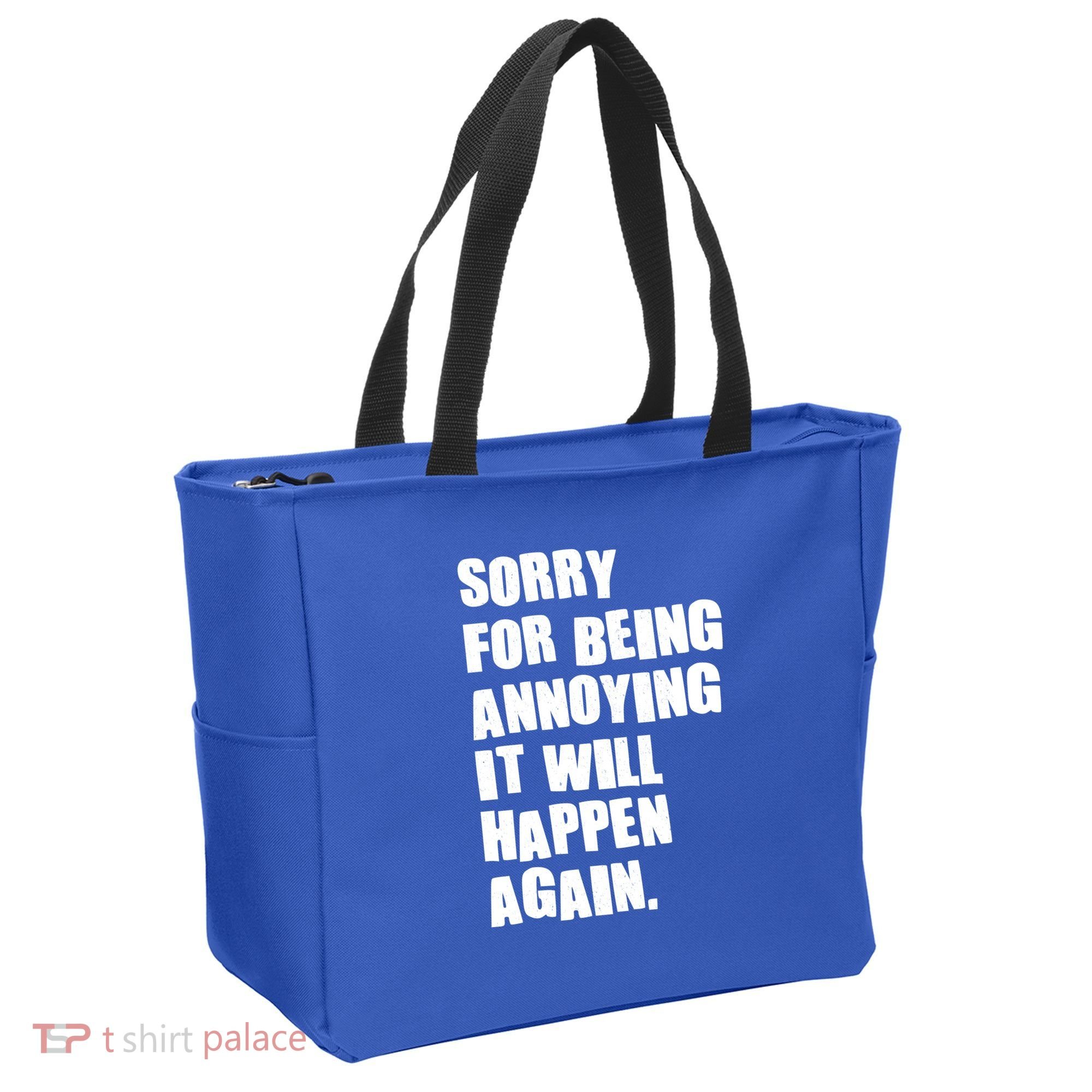 Funny Sorry For Being Annoying It Will Happen Again Tote Bag