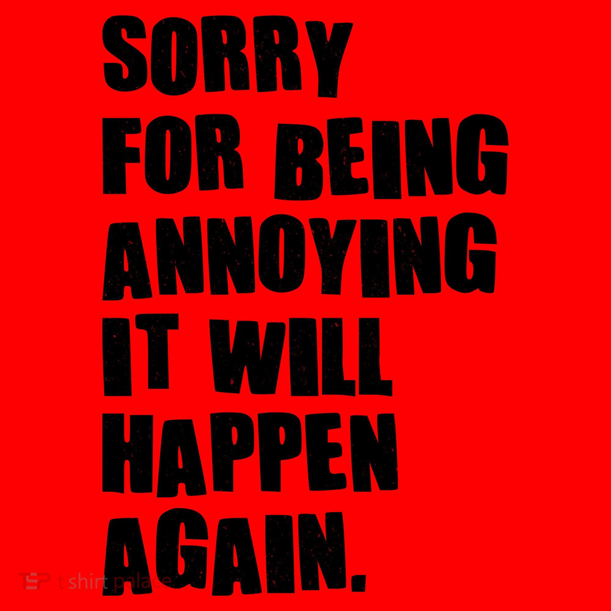 Funny Sorry For Being Annoying It Will Happen Again Santa Hat