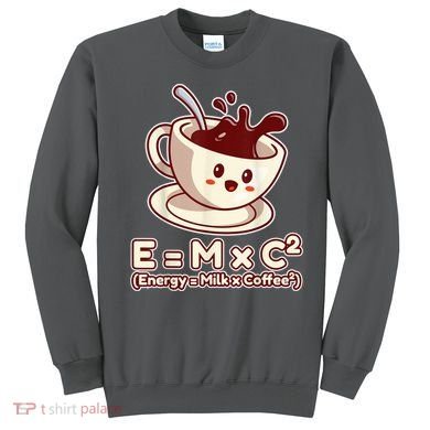 Funny Science Formula E=MC2 Energy Milk Coffee Kawaii Sweatshirt