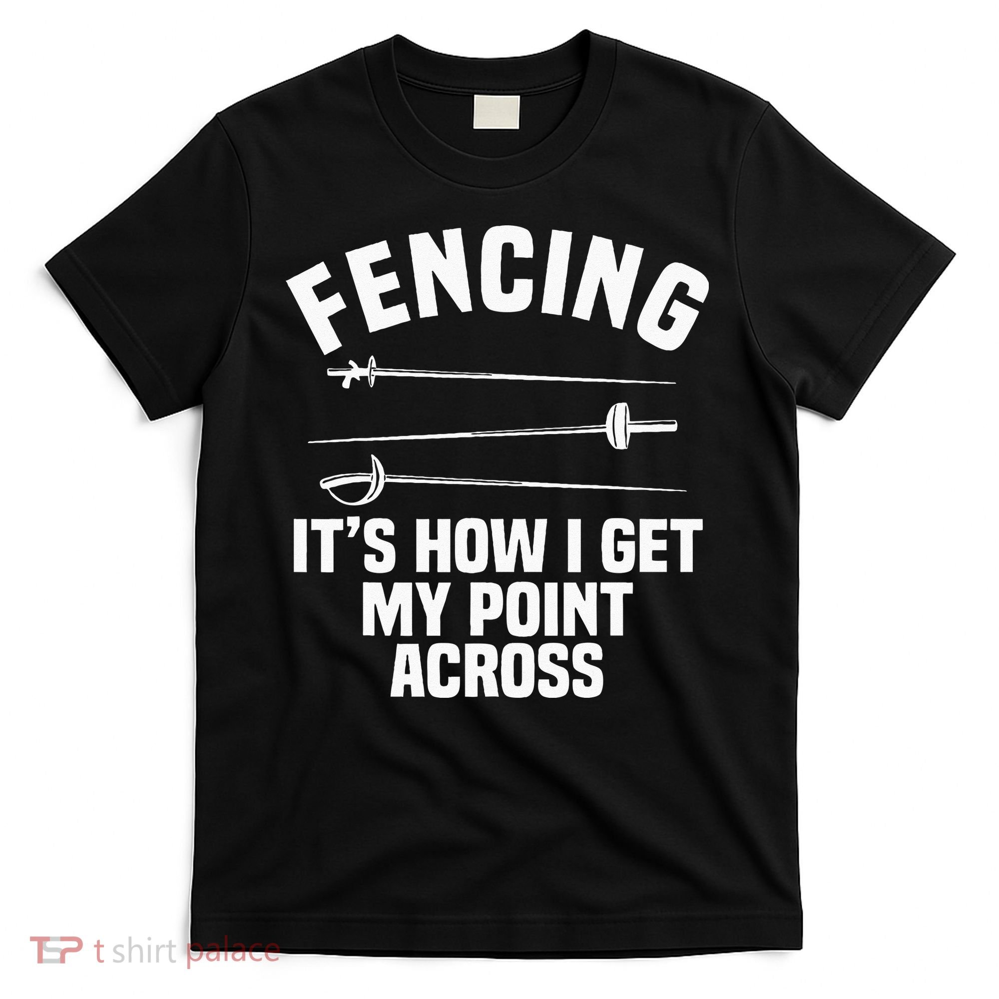 Fencing Sport Fence Foil Epee Sabre Sword Fencer T-Shirt
