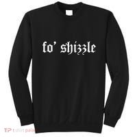 Fo Shizzle Funny Sarcastic Novelty Gangster Rap Sweatshirt thumb 0