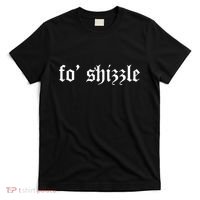 Fo Shizzle Funny Sarcastic Novelty Gangster Rap T-Shirt thumb 0