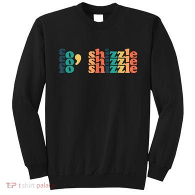 Fo Shizzle Sweatshirt