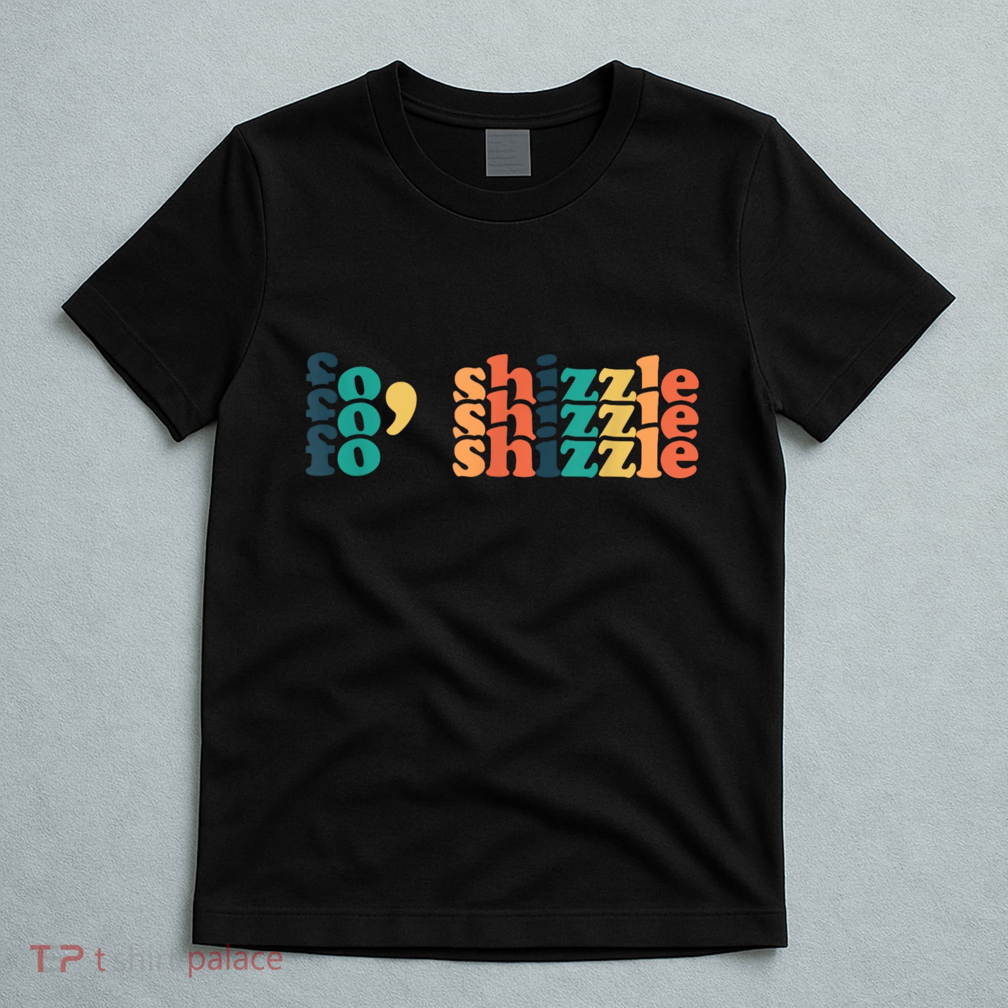 Fo Shizzle T-Shirt