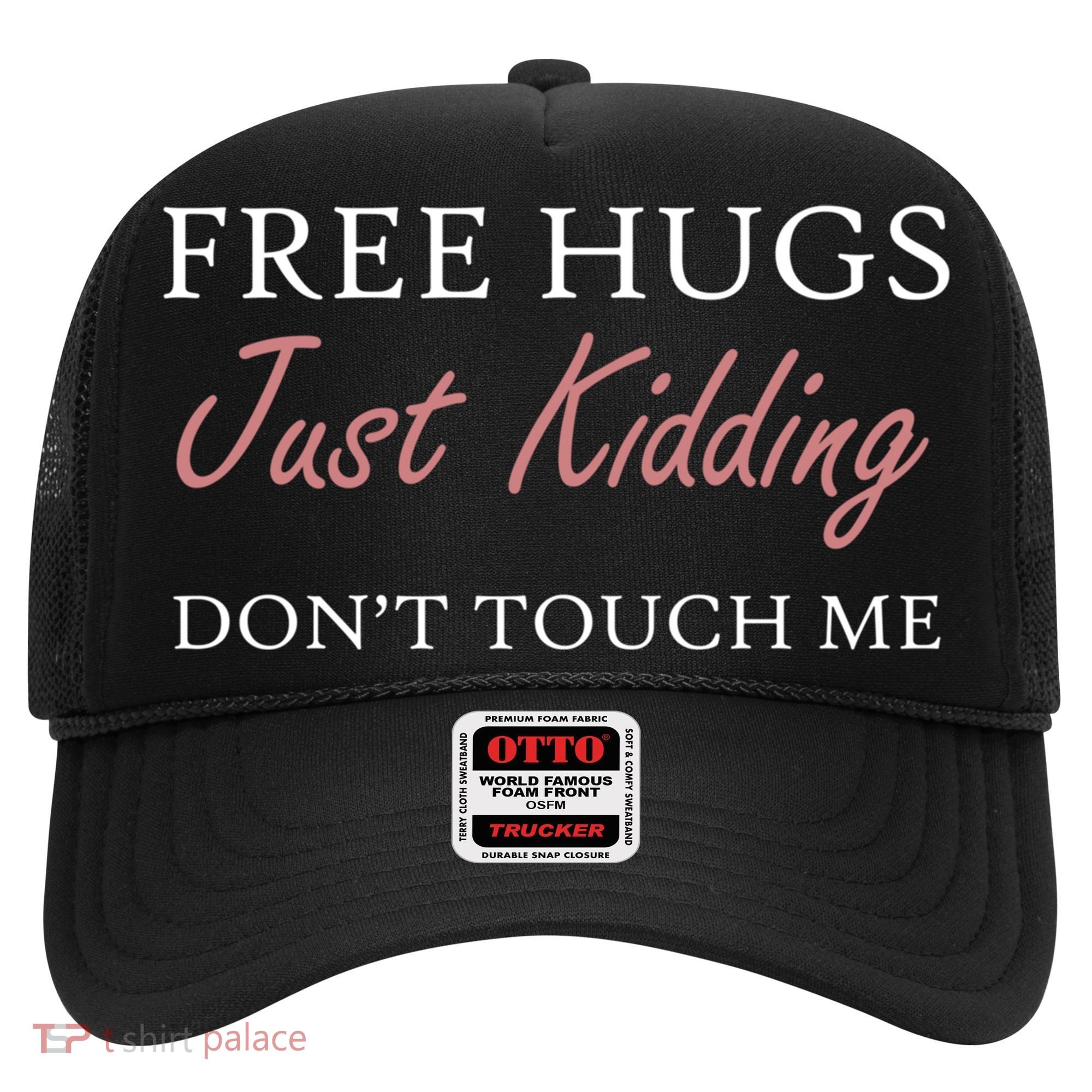Funny Sarcastic Free Hugs Just Ding Don't Touch Me Gift Hat