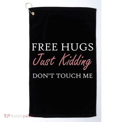Funny Sarcastic Free Hugs Just Ding Don't Touch Me Gift Golf Towel