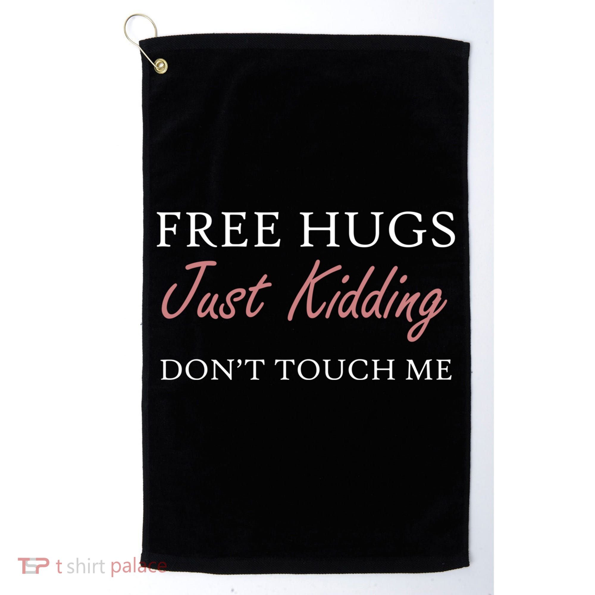 Funny Sarcastic Free Hugs Just Ding Don't Touch Me Gift Golf Towel