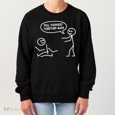 Funny Stick Figure Joke Pull Yourself Together Man Women's Sweatshirt